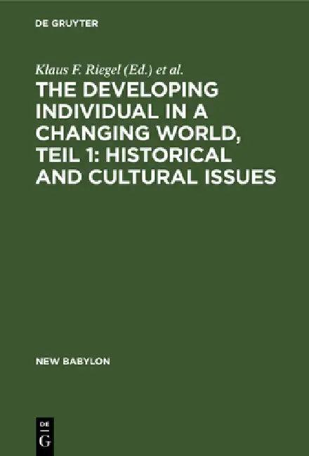 The Developing Individual in a Changing World, Teil 1 (English, Klaus F. Riegel | John A. Meacham)