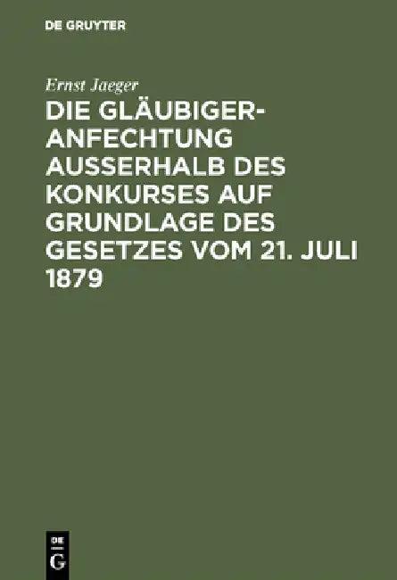 Die Gläubigeranfechtung ausserhalb des Konkurses auf Grundlage des Gesetzes vom 21. Juli 1879 (English, Ernst Jaeger)