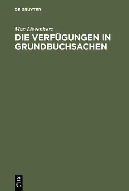 Die Verfügungen in Grundbuchsachen (English, Max Löwenherz)