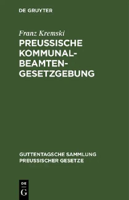 Preussische Kommunalbeamtengesetzgebung (English, Franz Kremski)