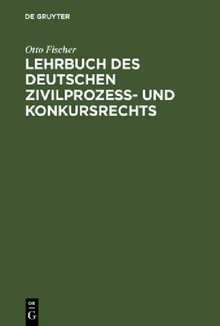 Lehrbuch des deutschen Zivilprozeß- und Konkursrechts (English, Otto Fischer)