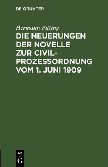 Die Neuerungen Der Novelle Zur Civilprozeßordnung Vom 1. Juni 1909 (English, Hermann Fitting)