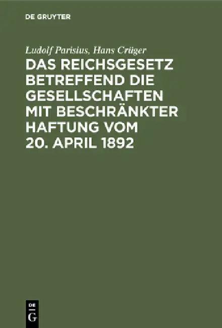 Das Reichsgesetz betreffend die Gesellschaften mit beschränkter Haftung vom 20. April 1892 (English, Ludolf Parisius | Hans Crüger)
