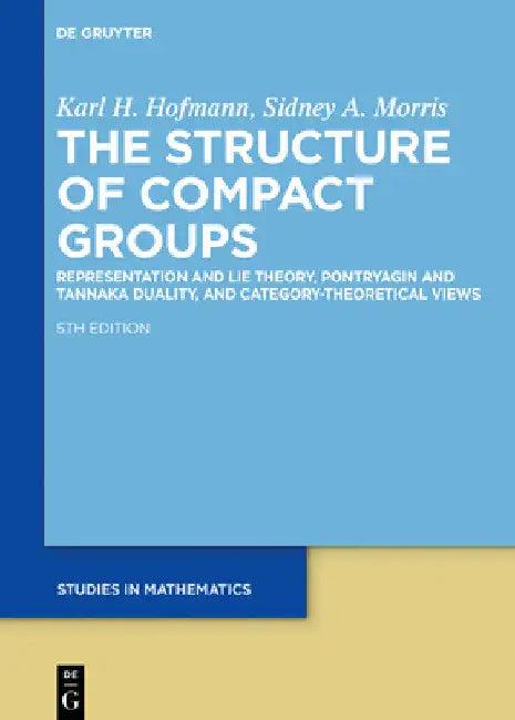 The Structure of Compact Groups (English, Karl H. Hofmann | Sidney a. Morris)