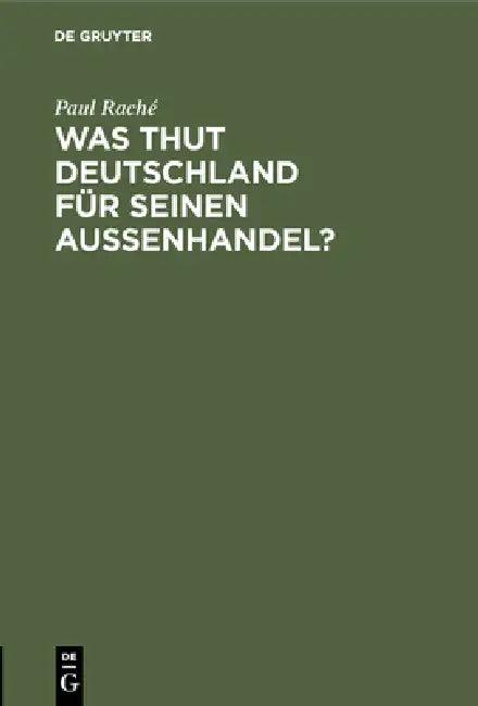 Was thut Deutschland für seinen Aussenhandel? (English, Paul Raché)