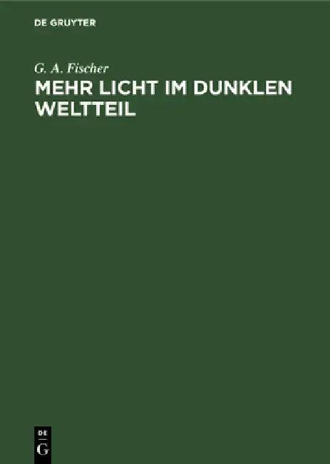 Mehr Licht im dunklen Weltteil (English, G. A. Fischer)