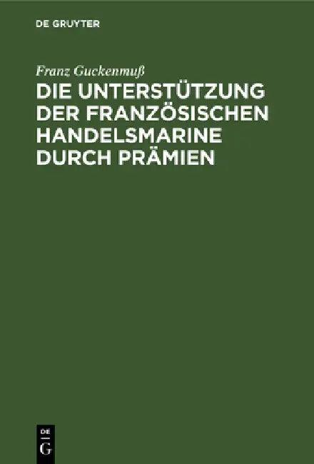 Die Unterstützung der französischen Handelsmarine durch Prämien (English, Franz Guckenmuß)