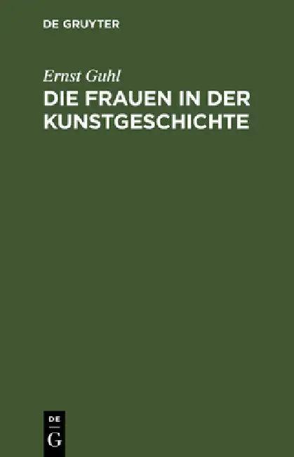 Die Frauen in der Kunstgeschichte (English, Ernst Guhl)