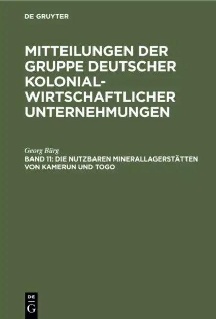 Die Nutzbaren Minerallagerstätten Von Kamerun Und Togo (English, Georg Bürg)