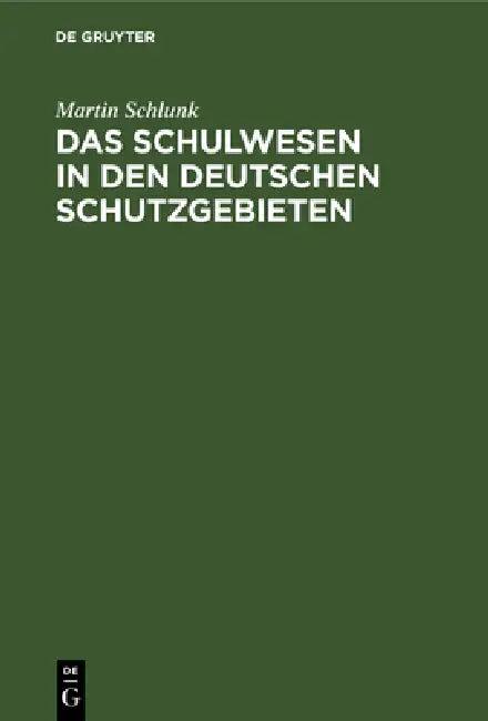 Das Schulwesen in den deutschen Schutzgebieten (English, Martin Schlunk)