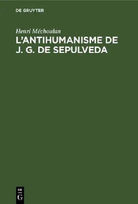 L'antihumanisme de J. G. de Sepulveda (English, Henri Méchoulan)