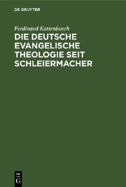 Die Deutsche Evangelische Theologie Seit Schleiermacher (English, Ferdinand Kattenbusch)
