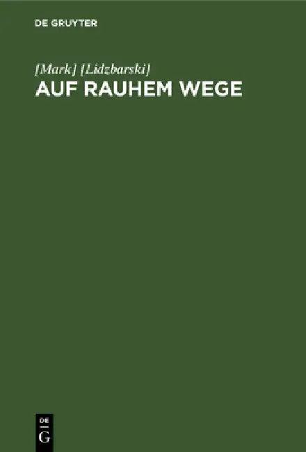 Auf rauhem Wege (English, [Lidzbarski])