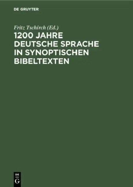 1200 Jahre deutsche Sprache in synoptischen Bibeltexten (English, Fritz Tschirch)