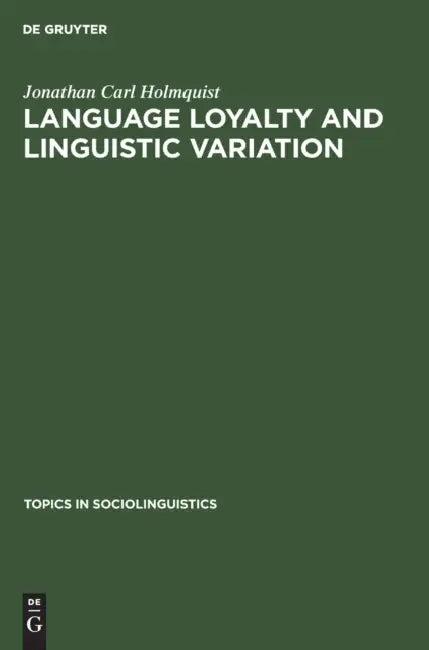 Language Loyalty and Linguistic Variation (English, Jonathan Carl Holmquist)