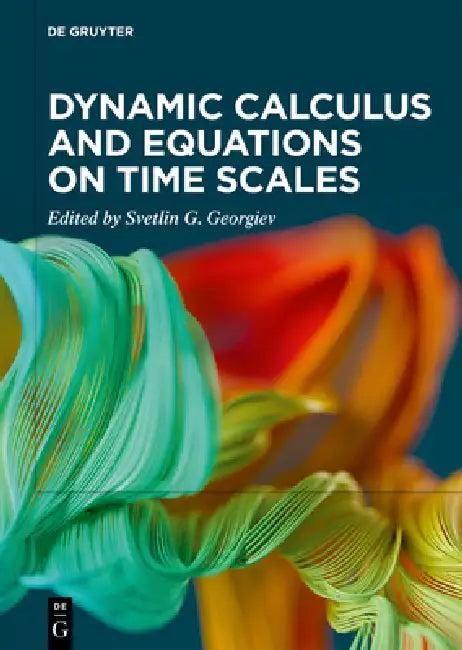 Dynamic Calculus and Equations on Time Scales (English, Svetlin G. Georgiev)