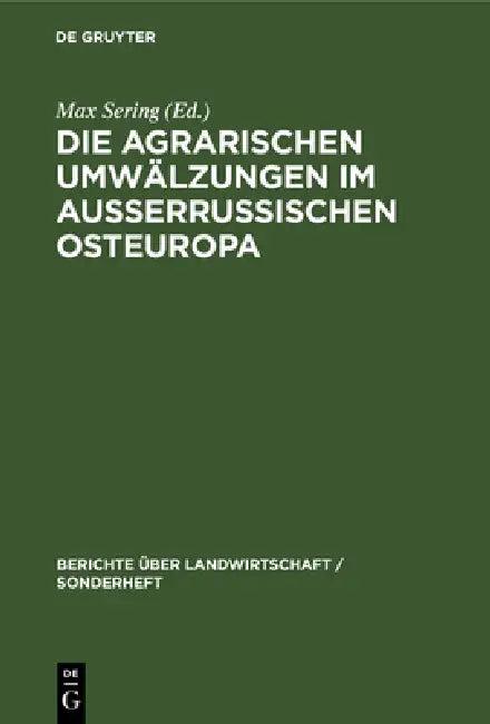 Die Agrarischen Umwälzungen Im Außerrussischen Osteuropa (English, Max Sering)
