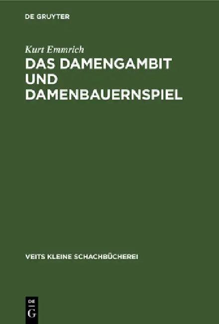 Das Damengambit Und Damenbauernspiel (English, Kurt Emmrich)