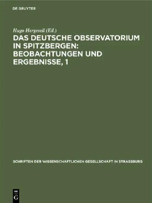 Das Deutsche Observatorium in Spitzbergen (English, Hugo Hergesell)