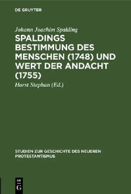 Spaldings Bestimmung Des Menschen (1748) Und Wert Der Andacht (1755) (English, Johann Joachim Spalding | Horst Stephan)
