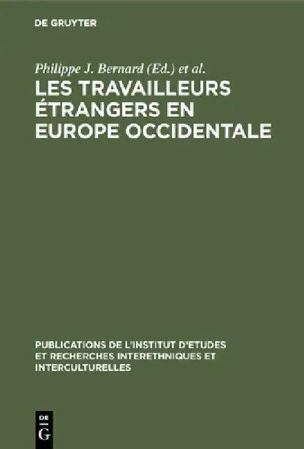 Les Travailleurs étrangers en Europe occidentale (English, Philippe J. Bernard | Commission Nationale Pour Les Études Et)