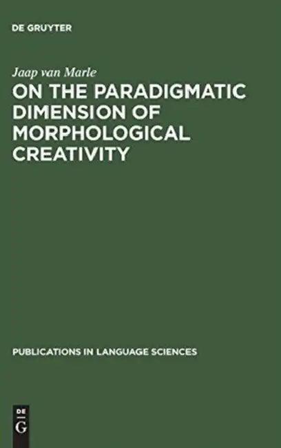 On the Paradigmatic Dimension of Morphological Creativity (English, Jaap Van Marle)