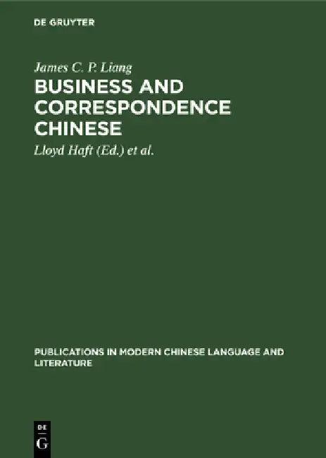 Business and Correspondence Chinese (English, James C. P. Liang | Lloyd Haft | Gertie Mulder)