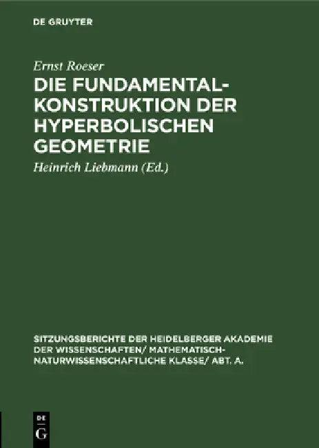 Die Fundamentalkonstruktion Der Hyperbolischen Geometrie (English, Ernst Roeser | Heinrich Liebmann)