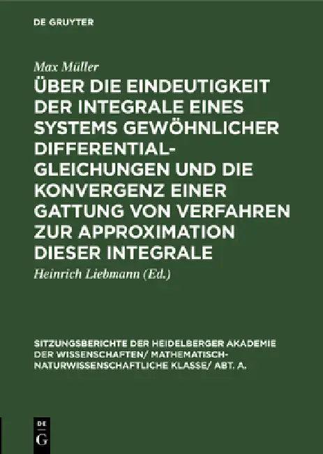 Über Die Eindeutigkeit Der Integrale Eines Systems Gewöhnlicher Differentialgleichungen Und Die Konv (English, Max Müller | Heinrich Liebmann)