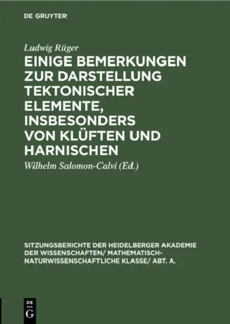 Einige Bemerkungen Zur Darstellung Tektonischer Elemente, Insbesonders Von Klüften Und Harnischen (English, Ludwig Rüger | Wilhelm Salomon-Calvi)