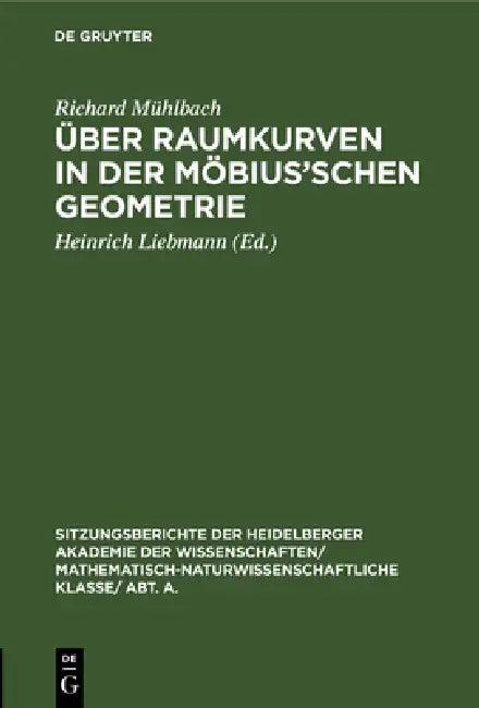 Über Raumkurven in Der Möbius'schen Geometrie (English, Richard Mühlbach | Heinrich Liebmann)