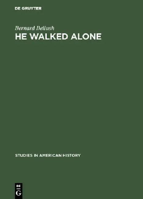 He Walked Alone (English, Bernard Bellush)