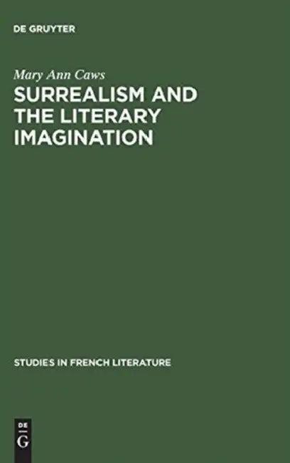 Surrealism and the Literary Imagination (English, Mary Ann Caws)
