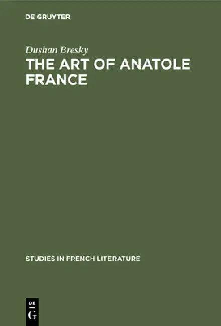The Art of Anatole France (English, Dushan Bresky)