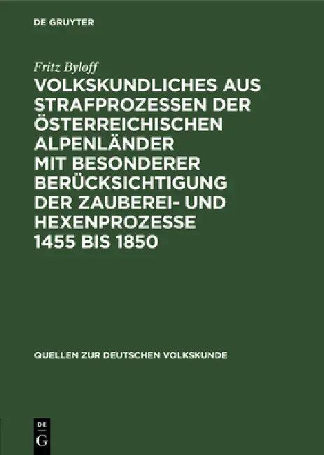 Volkskundliches Aus Strafprozessen Der Österreichischen Alpenländer Mit Besonderer Berücksichtigung (English, Fritz Byloff)
