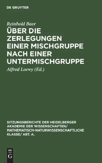 Über Die Zerlegungen Einer Mischgruppe Nach Einer Untermischgruppe (English, Reinhold Baer | Alfred Loewy)