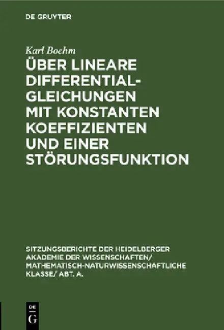 Über Lineare Differentialgleichungen Mit Konstanten Koeffizienten Und Einer Störungsfunktion (English, Karl Boehm)