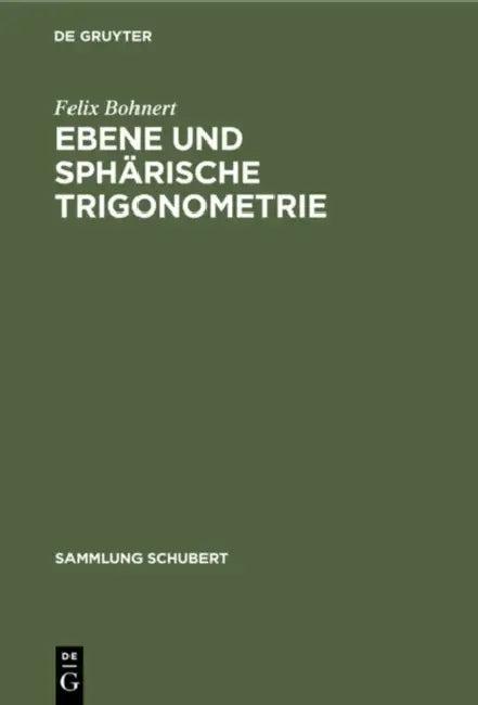 Ebene Und Sphärische Trigonometrie (English, Felix Bohnert)