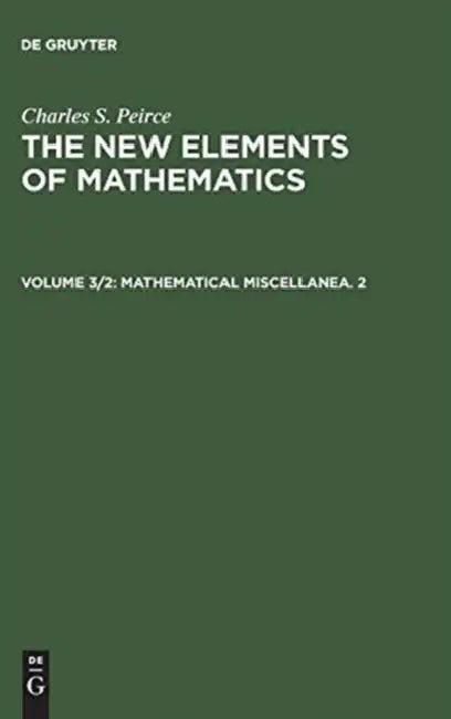 Mathematical Miscellanea. 2 (English, Carolyn Eisele | Charles S. Peirce)