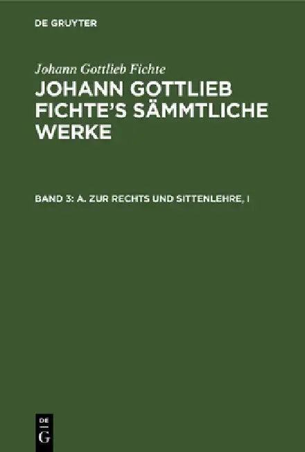 A. Zur Rechts Und Sittenlehre, I (English, I. H. Fichte | Johann Gottlieb Fichte)