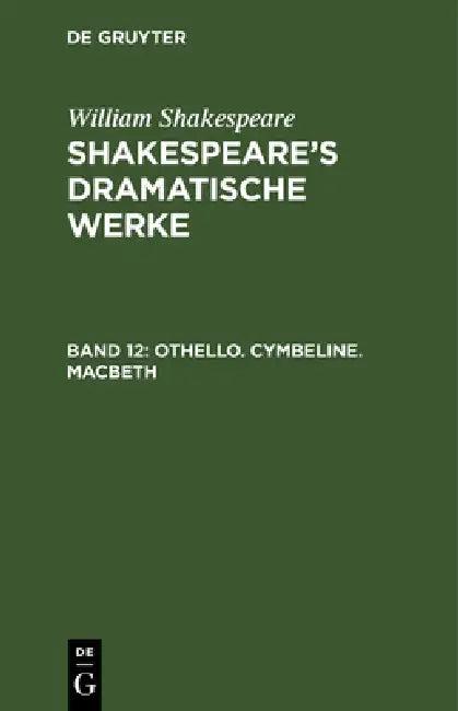 Othello. Cymbeline. Macbeth (English, Michael Bernays | August Wilhelm Schlegel | Ludwig Tieck)
