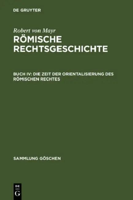 Die Zeit der Orientalisierung des römischen Rechtes (English, Robert Von Mayr)