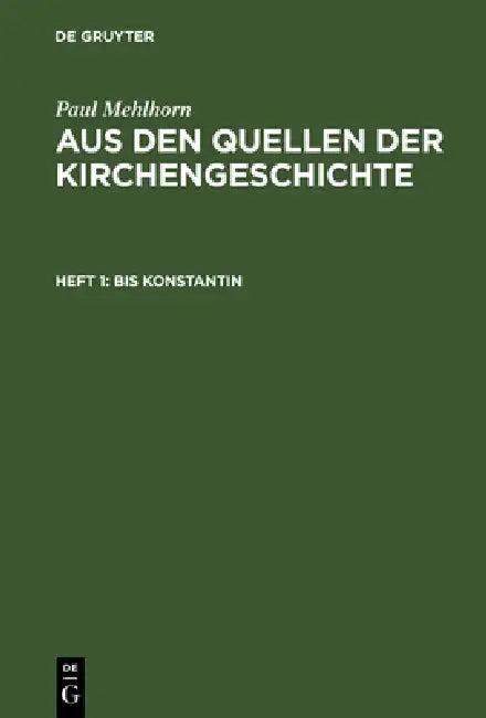Aus den Quellen der Kirchengeschichte, Heft 1, Bis Konstantin (English, Paul Mehlhorn)