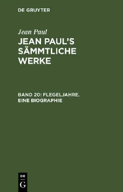Jean Paul's Sämmtliche Werke, Band 20, Flegeljahre. Eine Biographie (English, Jean Paul)