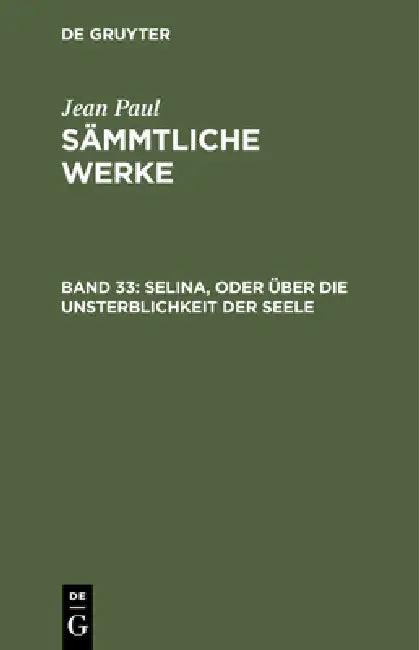 Sämmtliche Werke, Band 33, Selina, oder über die Unsterblichkeit der Seele (English, Jean Paul)