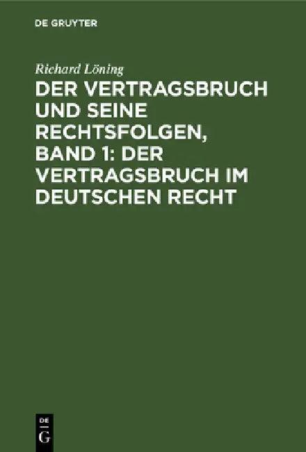 Der Vertragsbruch Und Seine Rechtsfolgen, Band 1 (English, Richard Löning)