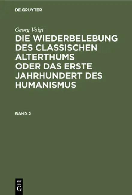 Die Wiederbelebung des classischen Alterthums oder das erste Jahrhundert des Humanismus (English, Max Lehnerdt | Georg Voigt)