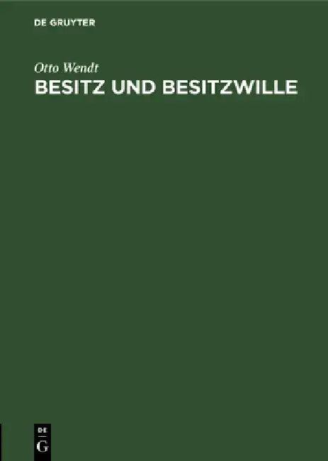 Besitz Und Besitzwille (English, Otto Wendt)