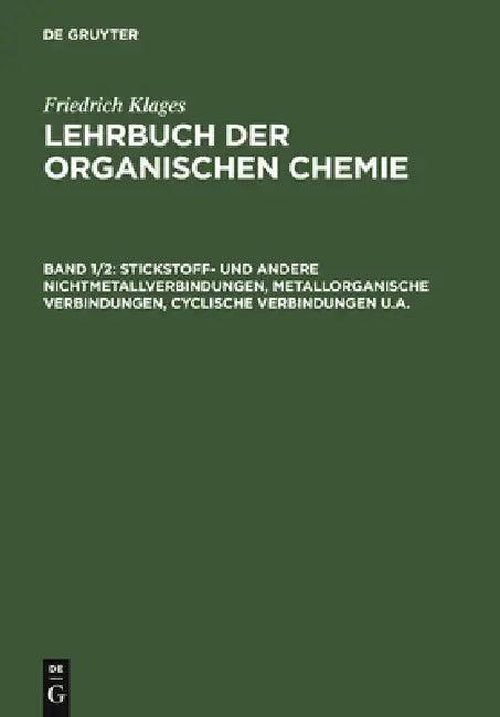 Stickstoff- und andere Nichtmetallverbindungen, metallorganische Verbindungen, cyclische Verbindunge (English, Friedrich Klages)