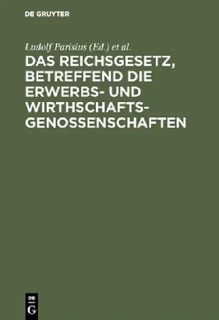 Das Reichsgesetz, Betreffend Die Erwerbs- Und Wirthschaftsgenossenschaften (English, Ludolf Parisius | Hans Crüger)